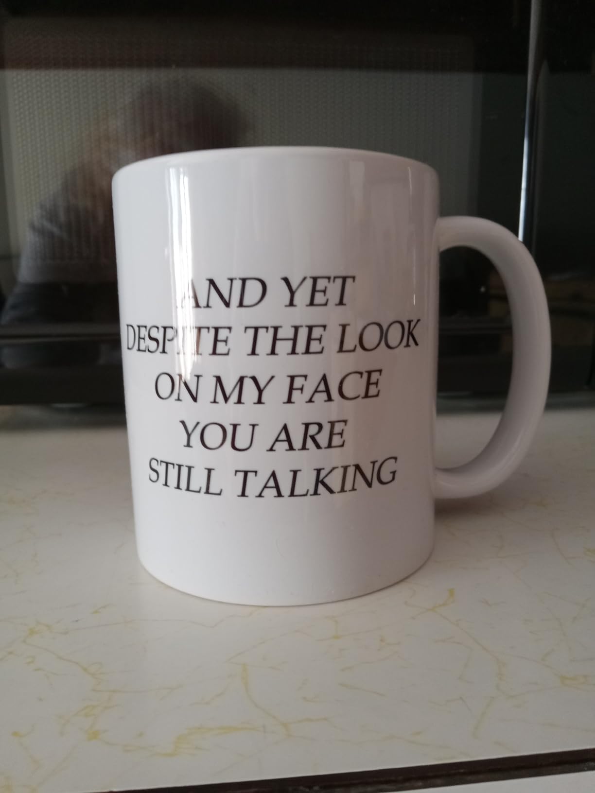 Rogue River Tactical Funny Novelty Coffee Mug - And Yet Despite the Look on My Face You Are Still Talking Cup, Sarcastic Gift for Work, Office, 11 Oz, White customer photo 1