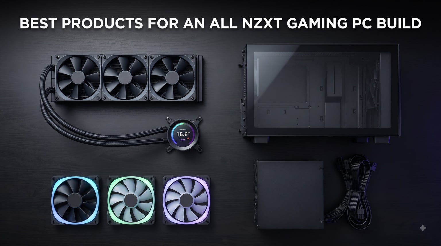 best products for an all nzxt gaming pc build