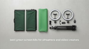 best green screen kits for streamers and video creators