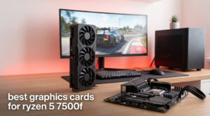 best graphics cards for ryzen 5 7500f