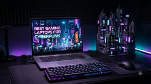best gaming laptops for cyberpunk