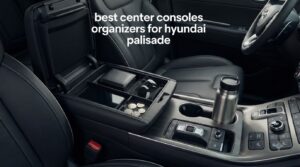 best center consoles organizers for hyundai palisade