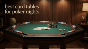 best card tables for poker nights