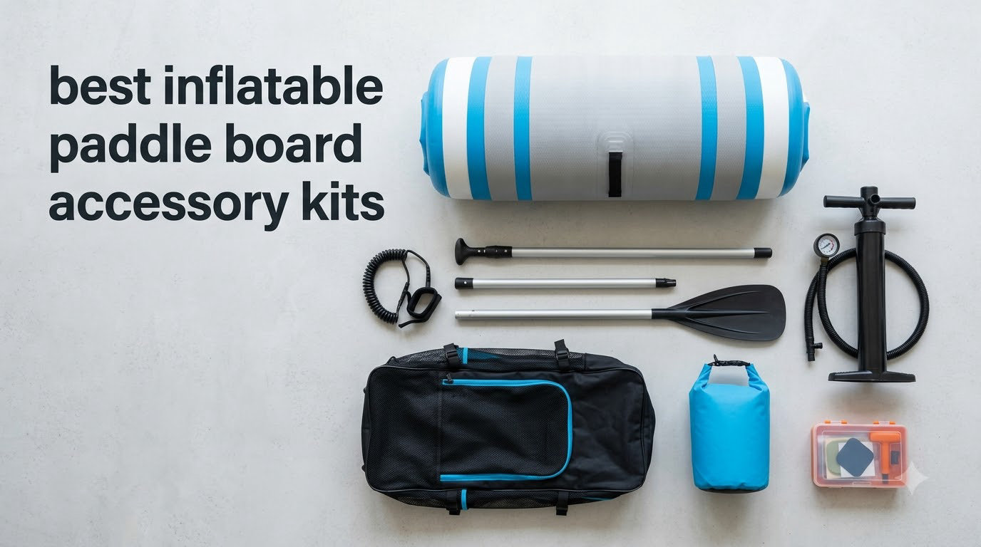 best inflatable paddle board accessory kits