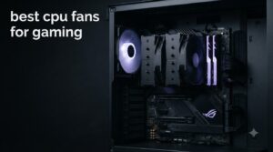best cpu fans for gaming