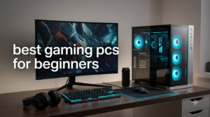 best gaming pcs for beginners